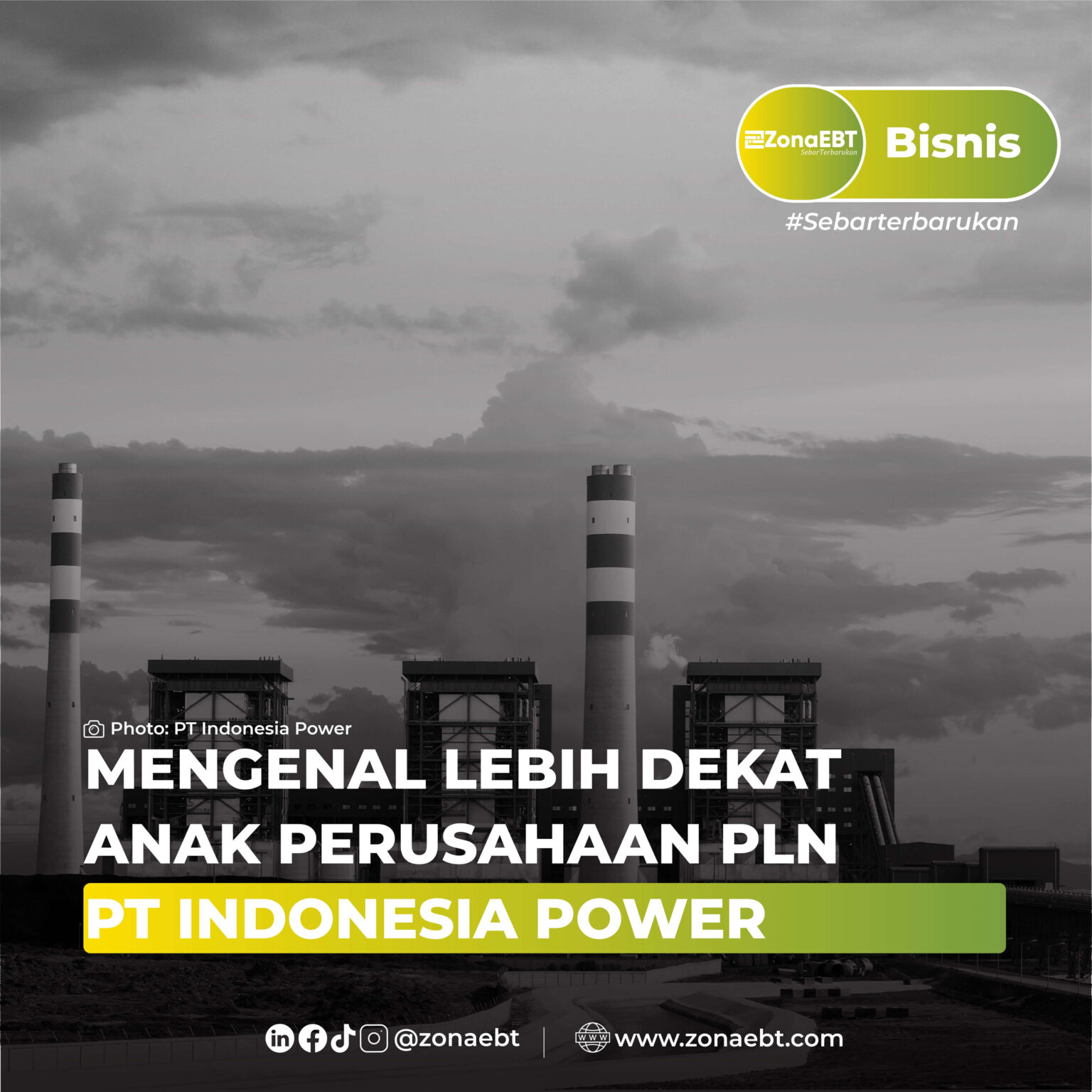 MENGENAL LEBIH DEKAT ANAK PERUSAHAAN PLN, PT INDONESIA POWER - Zonaebt.com