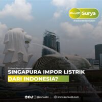 BUTUH ENERGI BERSIH, SINGAPURA IMPOR LISTRIK DARI INDONESIA LEWAT KONSORSIUM MEDCO DAN SALIM GROUP