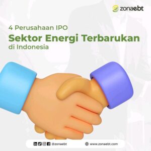 4 Perusahaan IPO Sektor Energi Terbarukan di Indonesia zonaebt.com