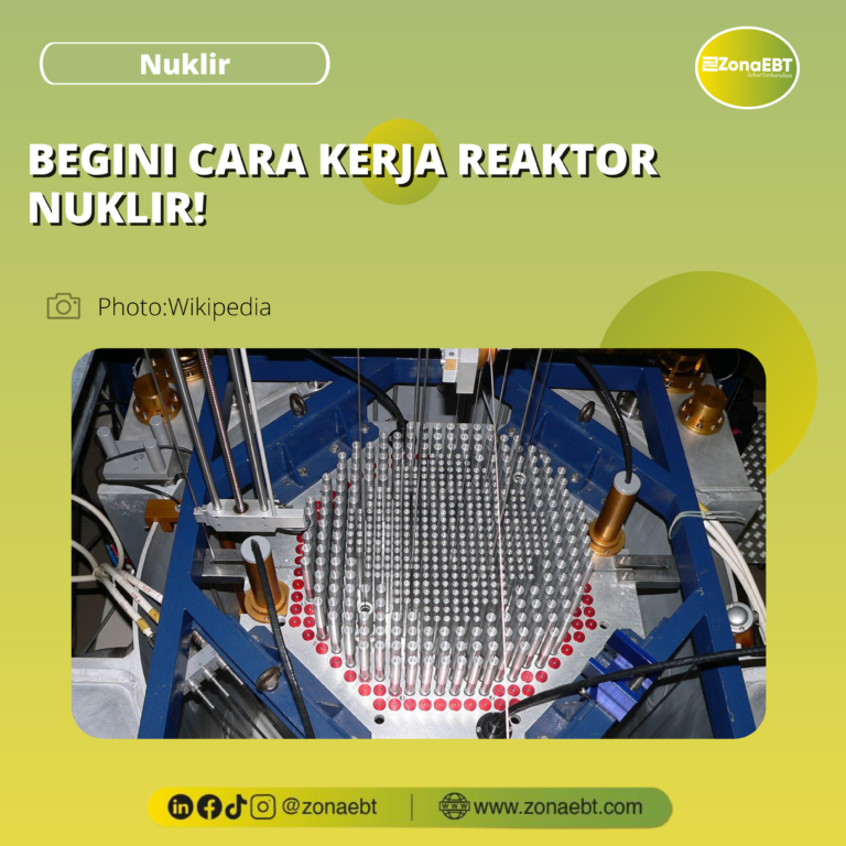 BEGINI CARA KERJA REAKTOR NUKLIR!