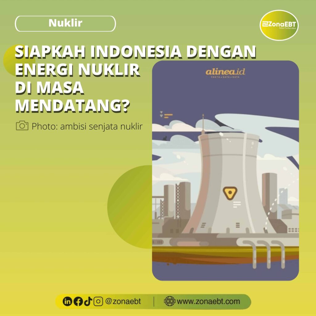 Siapkah Indonesia Dengan Energi Nuklir Di Masa Mendatang? - Zonaebt.com