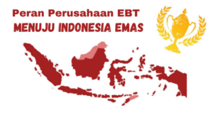 Peran Perusahaan EBT dalam Mewujudkan Indonesia Emas 2045 zonaebt.com