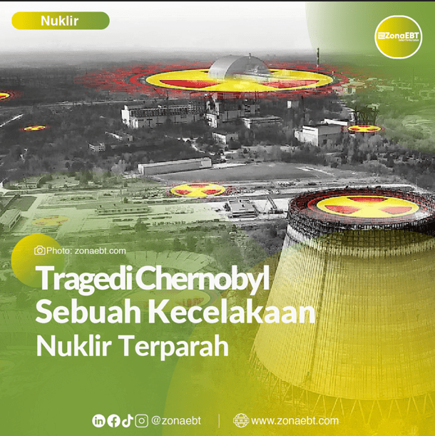 Tragedi Chernobyl, Sebuah Kecelakaan Nuklir Terparah zonaebt