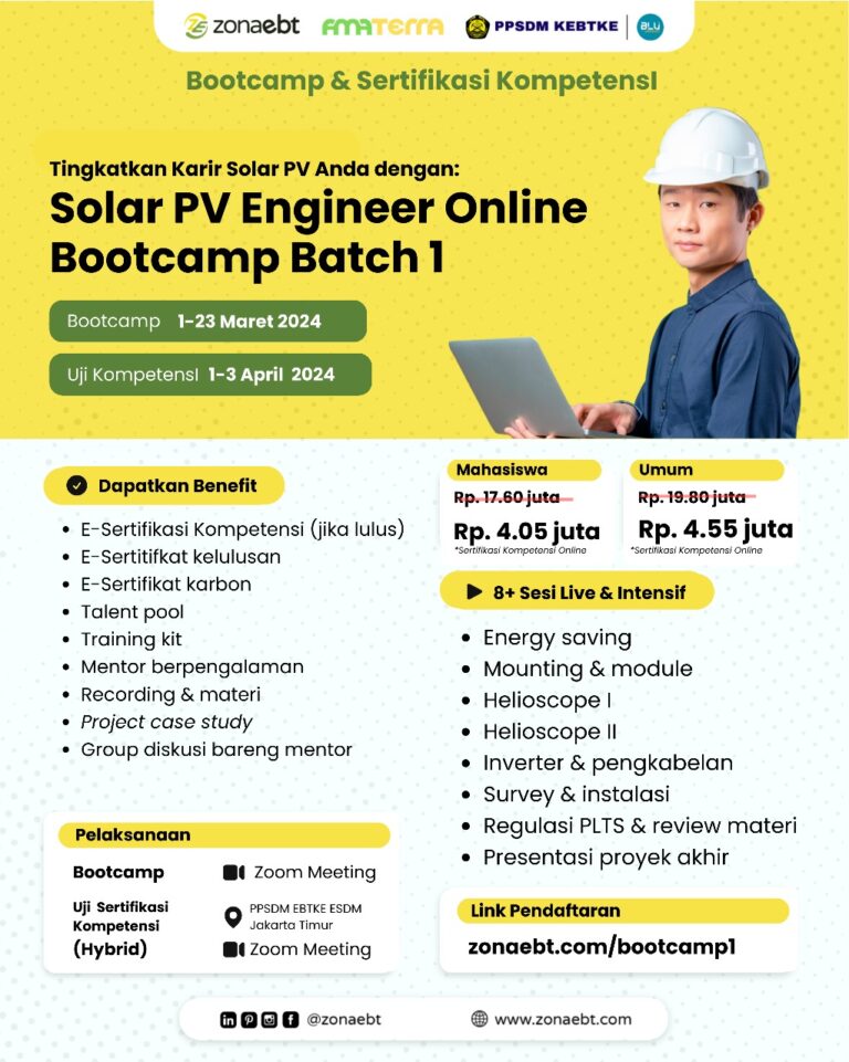 [Online Bootcamp & Sertifikasi Batch 1] Hi EBT Heroes! Zonaebt menghadirkan Online Bootcamp dan Sertifikasi Kompetensi untuk membantu EBT Heroes upgrade skills di bidang energi terbarukan Berikut Informasi tentang program ini 💡Solar PV Engineer Bootcamp 🗓 1-23 Maret 2024 📍 Zoom Meeting Sertifikasi 🗓 1-3 April 2024 📍Hybrid (PPSDM EBTKE ESDM Jakarta Timur & Zoom Meeting) Pastinya EBT Heroes akan difasilitasi dengan mentor yang kredibel dari instansi energi terbarukan dan mentor berpengalaman di bidangnya Kode diskon : ZONAEBT Daftar sekarang juga di zonaebt.com/bootcamp1 Kapan lagi bisa Upgrade skills dan dapat Sertifikasi Kompetensi semudah ini??