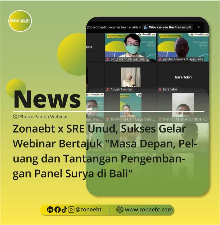 Zonaebt x SRE Unud, Sukses Gelar Webinar Bertajuk Masa Depan, Peluang dan Tantangan Pengembangan Panel Surya di Bali zonaebt